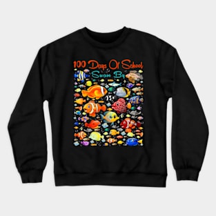 100 Days Of School Swam By Ocean Fishes 100 Days Smarter Kid Crewneck Sweatshirt